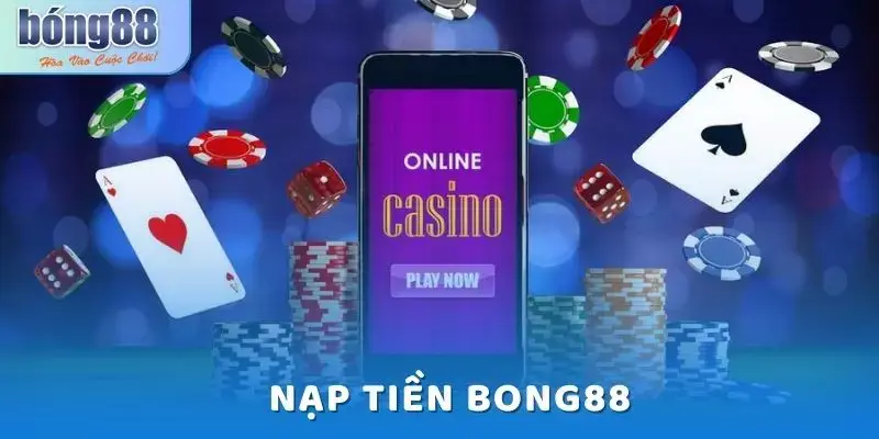 Mẹo Nạp Tiền An Toàn Và Hiệu Quả Tại Bong88